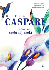 Sofia Caspari &lsaquo;W krainie srebrnej rzeki&rsaquo;
