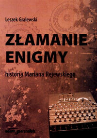 Leszek Gralewski ‹Złamanie Enigmy›