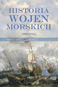 Paweł Wieczorkiewicz ‹Historia wojen morskich. Wiek żagla›