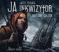Jacek Piekara ‹Ja, inkwizytor. Kościany galeon›