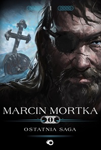 Marcin Mortka ‹Ostatnia saga›