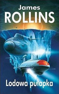 James Rollins ‹Lodowa pułapka›