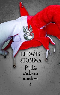 Ludwik Stomma &lsaquo;Polskie złudzenia narodowe&rsaquo;
