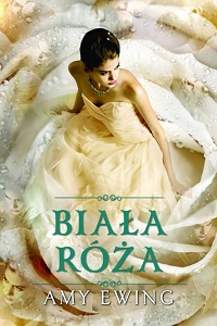 Amy Ewing &lsaquo;Biała róża&rsaquo;