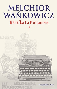 Melchior Wańkowicz ‹Karafka La Fontaine’a. Tom I›