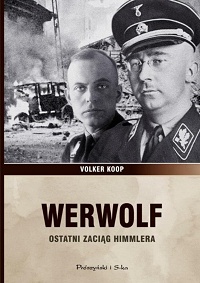 Volker Koop &lsaquo;Werwolf. Ostatni zaciąg Himmlera&rsaquo;