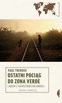 Paul Theroux ‹Ostatni pociąg do Zona Verde›