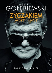 Henryk Gołębiewski, Tomasz Solarewicz &lsaquo;Zygzakiem przez życie&rsaquo;