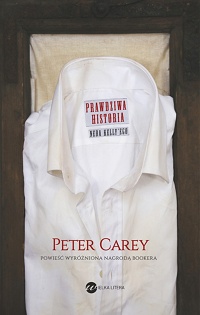 Peter Carey &lsaquo;Prawdziwa historia Neda Kelly’ego&rsaquo;