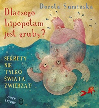 Dorota Sumińska ‹Dlaczego hipopotam jest gruby?›