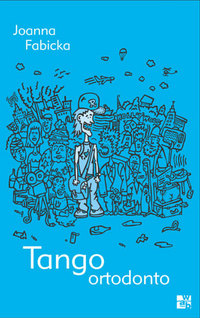 Joanna Fabicka &lsaquo;Tango ortodonto&rsaquo;