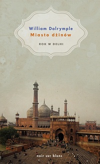 William Dalrymple &lsaquo;Miasto Dżinów&rsaquo;