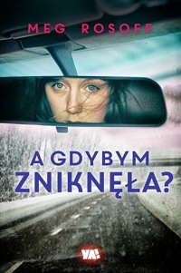 Meg Rosoff &lsaquo;A gdybym zniknęła?&rsaquo;
