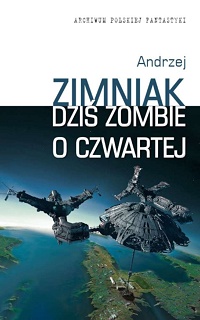 Andrzej Zimniak ‹Dziś zombie o czwartej›