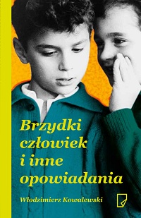 Włodzimierz Kowalewski &lsaquo;Brzydki człowiek i inne opowiadania&rsaquo;