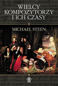 Michael Steen &lsaquo;Wielcy kompozytorzy i ich czasy&rsaquo;