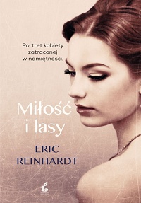 Eric Reinhardt &lsaquo;Miłość i lasy&rsaquo;