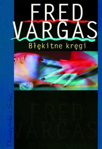 Fred Vargas ‹Błękitne kręgi›