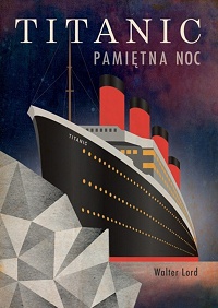 Walter Lord &lsaquo;Titanic. Pamiętna noc&rsaquo;