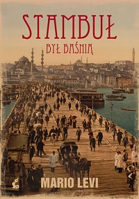 Mario Levi &lsaquo;Stambuł był baśnią&rsaquo;