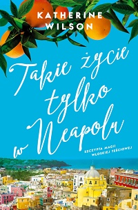 Katherine Wilson &lsaquo;Takie życie tylko w Neapolu&rsaquo;