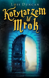 Lois Duncan &lsaquo;Korytarzem w mrok&rsaquo;