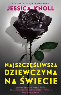 Jessica Knoll &lsaquo;Najszczęśliwsza dziewczyna na świecie&rsaquo;