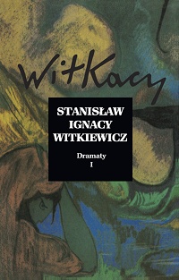 Stanisław Ignacy Witkiewicz ‹Dramaty. Tom I›