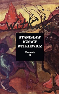Stanisław Ignacy Witkiewicz ‹Dramaty. Tom II›