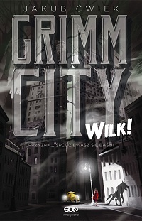 Jakub Ćwiek ‹Grimm City. Wilk!›