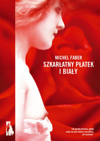 Michel Faber ‹Szkarłatny płatek i biały›