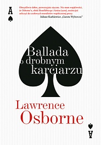 Lawrence Osborne ‹Ballada o drobnym karciarzu›