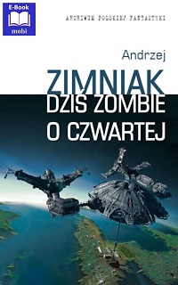 Andrzej Zimniak ‹Dziś zombie o czwartej›