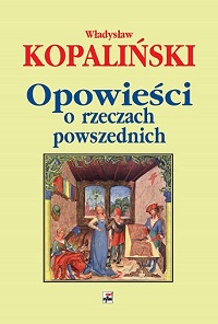Władysław Kopaliński ‹Opowieści o rzeczach powszednich›