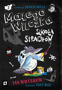 Ian Whybrow ‹Małego Wilczka Szkoła Strachów›