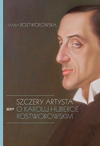 Maria Rostworowska &lsaquo;Szczery artysta&rsaquo;