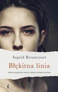 Ingrid Betancourt &lsaquo;Błękitna linia&rsaquo;