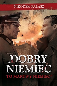 Nikodem Pałasz ‹„Dobry Niemiec to martwy Niemiec”›