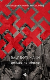 Ralf Rothmann &lsaquo;Umrzeć na wiosnę&rsaquo;