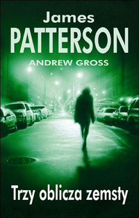 James Patterson, Alex Gross ‹Trzy oblicza zemsty›