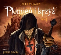 Jacek Piekara ‹Płomień i krzyż. Tom 1›