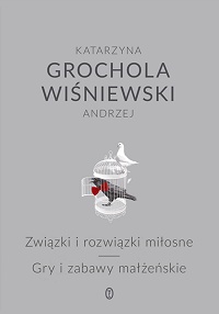 Katarzyna Grochola, Andrzej Wiśniewski ‹Związki i rozwiązki miłosne. Gry i zabawy małżeńskie›