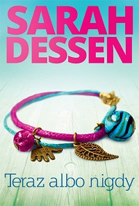 Sarah Dessen ‹Teraz albo nigdy›