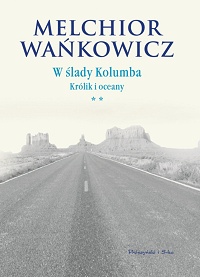 Melchior Wańkowicz ‹W ślady Kolumba. Królik i oceany›