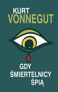 Kurt Vonnegut ‹Gdy śmiertelnicy śpią›