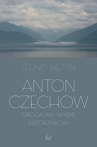 Leonid Bieżyn ‹Anton Czechow. Droga na wyspę katorżników›