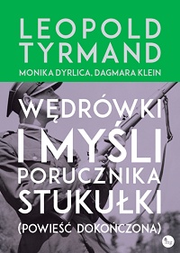 Leopold Tyrmand, Dagmara Klein, Monika Drylica ‹Wędrówki i myśli porucznika Stukułki›