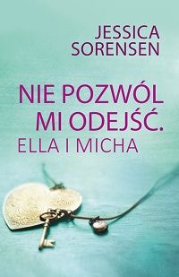 Jessica Sorensen ‹Nie pozwól mi odejść. Ella i Micha›