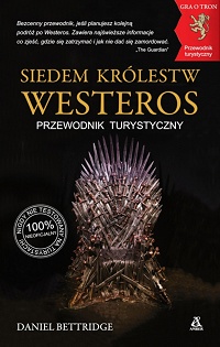 Daniel Bettridge ‹Siedem Królestw Westeros. Przewodnik turystyczny›