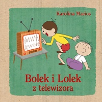 Karolina Macios ‹Bolek i Lolek z telewizora›